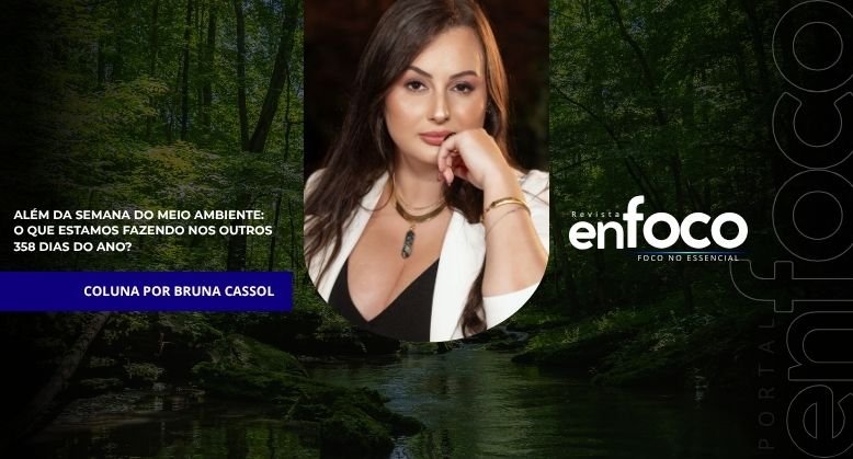 Além da Semana do Meio Ambiente: o que estamos fazendo nos outros 358 dias do ano?