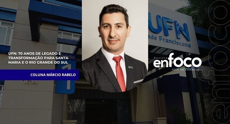 UFN: 70 anos de legado e transformação para Santa Maria e o Rio Grande do Sul