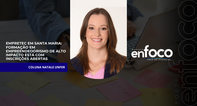Empretec em Santa Maria: formação em empreendedorismo de alto impacto está com inscrições abertas