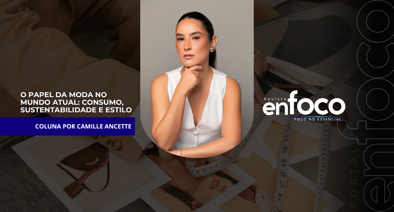 O Papel da Moda no Mundo Atual: Consumo, Sustentabilidade e Estilo