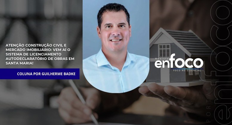 Atenção CONSTRUÇÃO CIVIL e MERCADO IMOBILIÁRIO: Vem aí o Sistema de Licenciamento Autodeclaratório de Obras em Santa Maria!