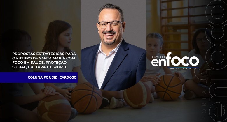 Propostas Estratégicas para o Futuro de Santa Maria com Foco em Saúde, Proteção Social, Cultura e Esporte 