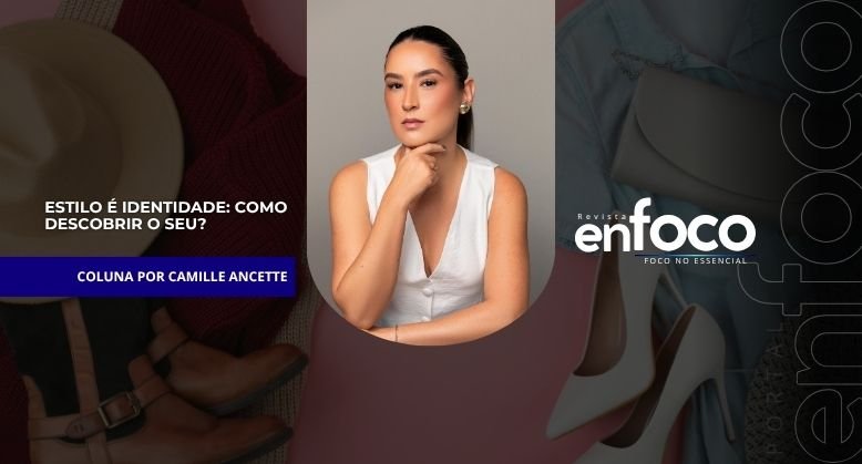Estilo é identidade: como descobrir o seu?