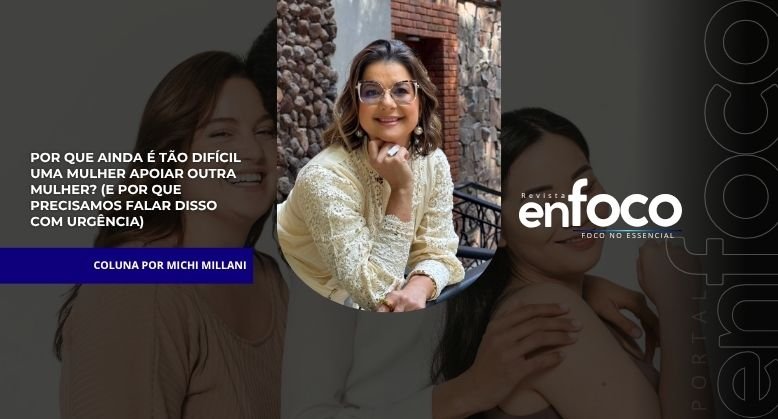 Por que ainda é tão difícil uma mulher apoiar outra mulher? (E por que precisamos falar disso com urgência)