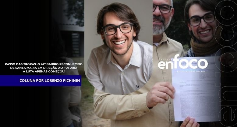 Passo das Tropas: o 42º Bairro reconhecido de Santa Maria em direção ao futuro: a luta apenas começou!