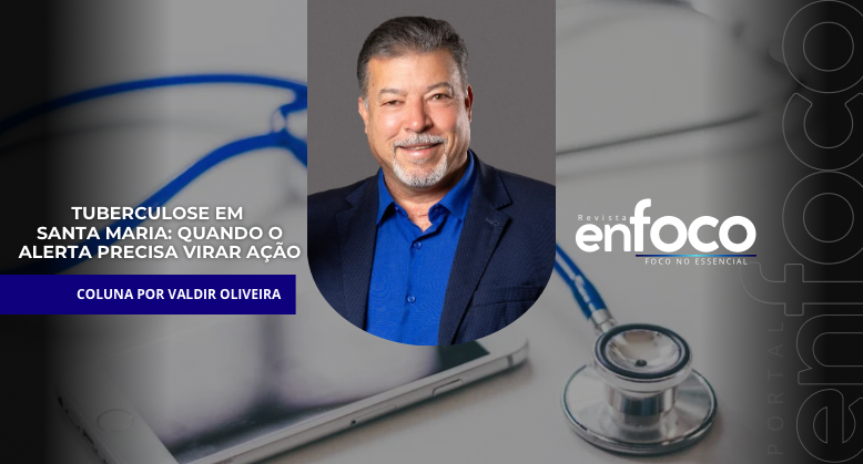 Tuberculose em Santa Maria: quando o alerta precisa virar ação