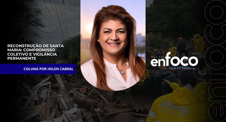 Reconstrução de Santa Maria: compromisso coletivo e vigilância permanente