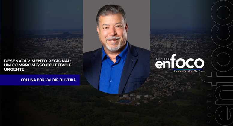 Desenvolvimento Regional: um compromisso coletivo e urgente