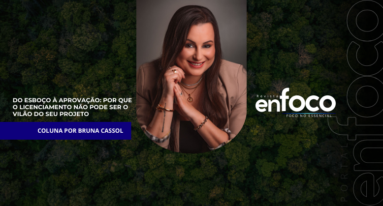 Do esboço à aprovação: por que o licenciamento não pode ser o vilão do seu projeto
