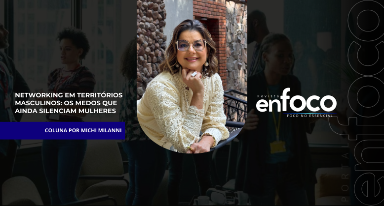 Networking em territórios masculinos: os medos que ainda silenciam mulheres