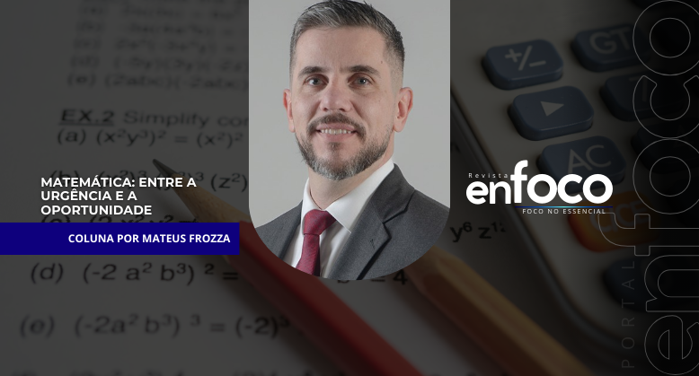 Matemática:  Entre a Urgência e a Oportunidade