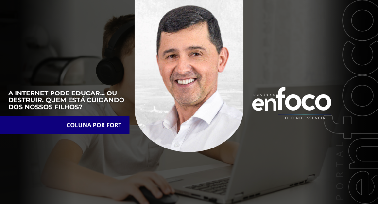 A internet pode educar… ou destruir. Quem está cuidando dos nossos filhos?