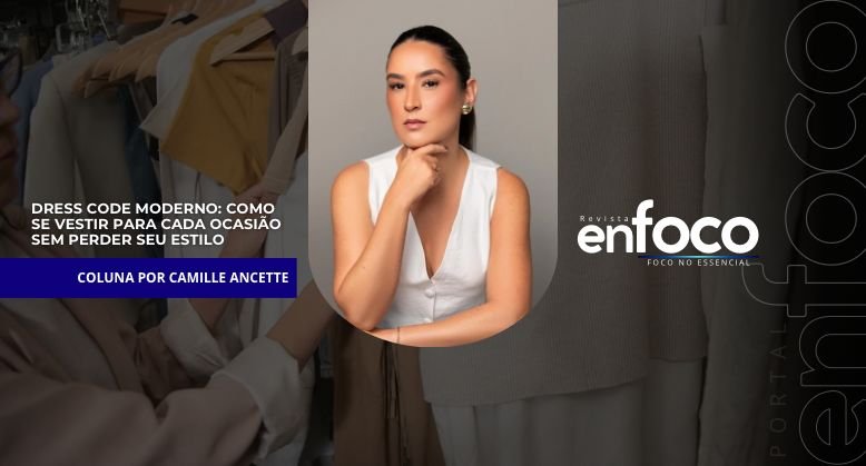 Dress code moderno: como se vestir para cada ocasião sem perder seu estilo