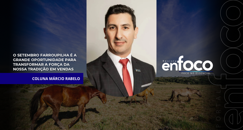 O Setembro Farroupilha é a grande oportunidade para transformar a força da nossa tradição em vendas