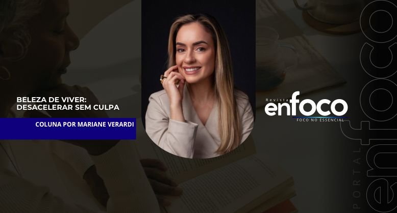 Beleza de viver: desacelerar sem culpa