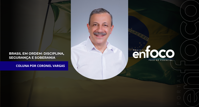 Brasil em Ordem: Disciplina, Segurança e Soberania