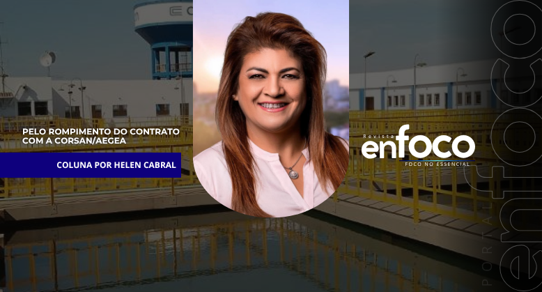Pelo Rompimento do Contrato com a Corsan/Aegea