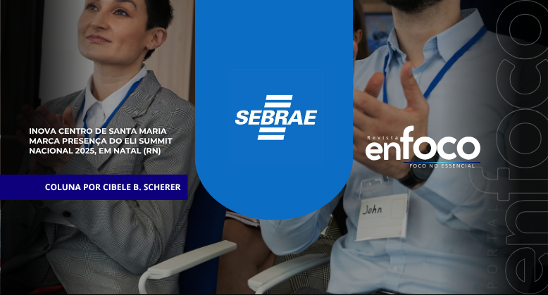 Inova Centro de Santa Maria marca presença do ELI Summit Nacional 2025, em Natal (RN)