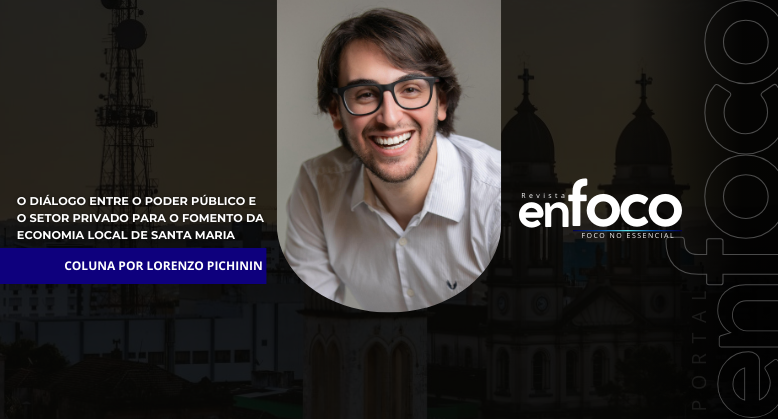O diálogo entre o Poder Público e o setor privado para o fomento da economia local de Santa Maria