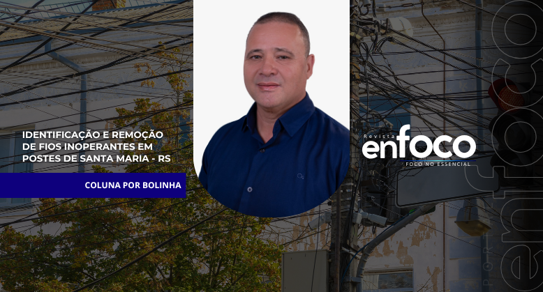 Identificação e Remoção de Fios Inoperantes em Postes de Santa Maria – RS