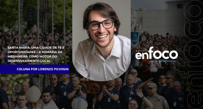 Santa Maria: uma cidade de fé e oportunidades – A Romaria da Medianeira como motor do desenvolvimento local