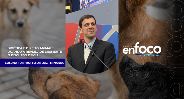 Bioética e Direito Animal: quando a realidade desmente o discurso oficial