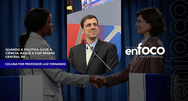 Quando a política ouve a ciência: nasce a COP Região Central RS