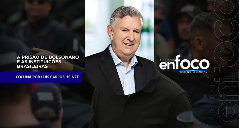 A prisão de Bolsonaro e as instituições brasileiras
