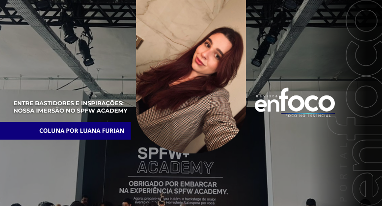 Entre bastidores e inspirações: nossa imersão no SPFW Academy