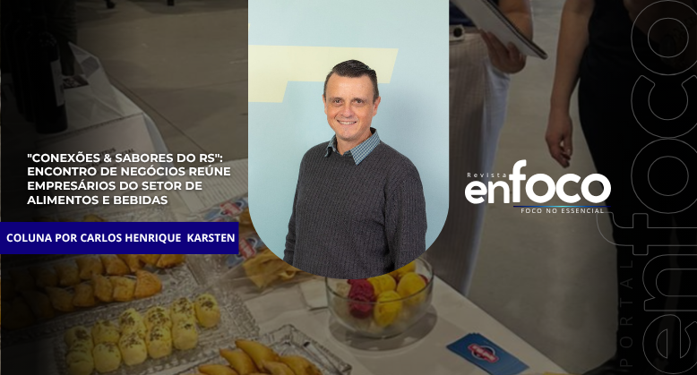 “Conexões & Sabores do RS”: Encontro de negócios reúne empresários do setor de alimentos e bebidas