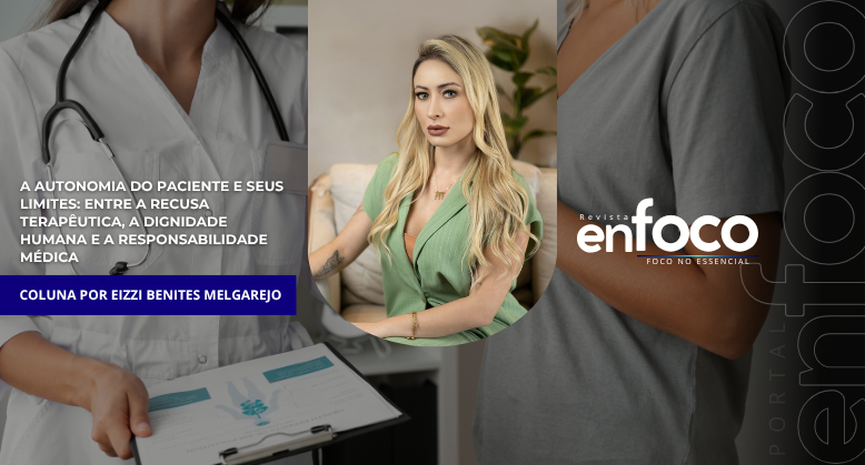 A Autonomia do Paciente e Seus Limites: Entre a Recusa Terapêutica, a Dignidade Humana e a Responsabilidade Médica