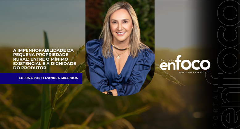 A Impenhorabilidade da Pequena Propriedade Rural: Entre o Mínimo Existencial e a Dignidade do Produtor