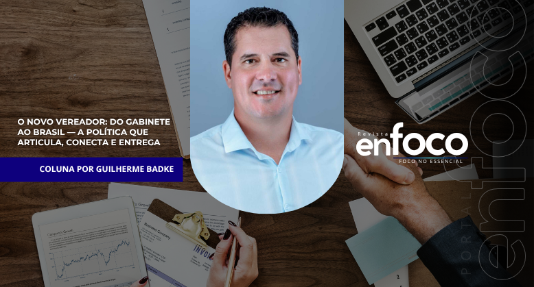 O novo vereador: do gabinete ao Brasil — a política que articula, conecta e entrega