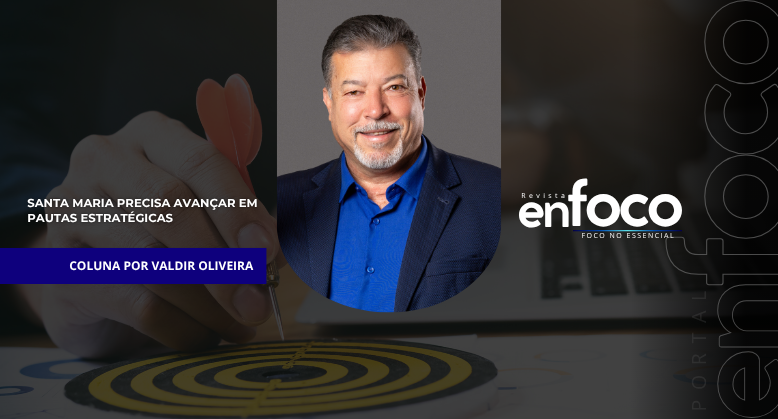 Santa Maria precisa avançar em pautas estratégicas