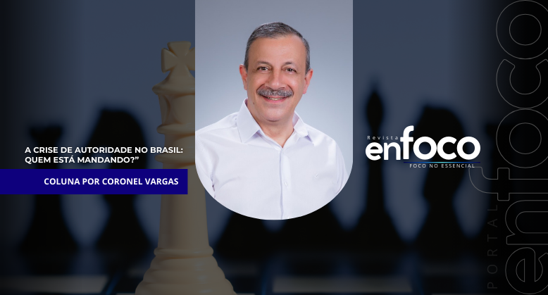 A Crise de Autoridade no Brasil: Quem Está Mandando?”