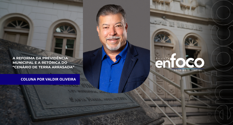 A reforma da Previdência municipal e a retórica do “cenário de terra arrasada”