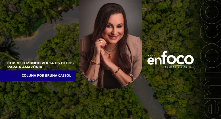 COP 30: O mundo volta os olhos para a Amazônia