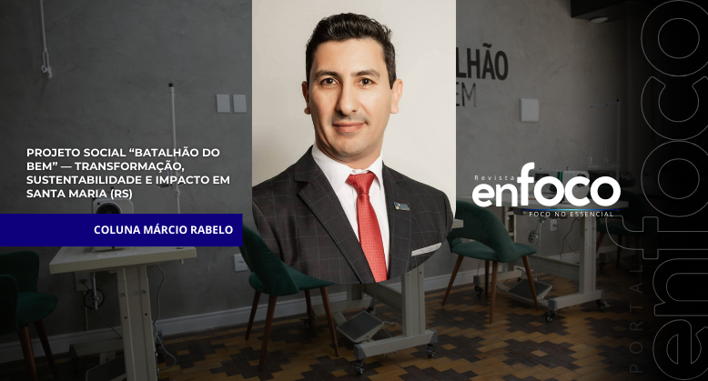 Projeto social “Batalhão do Bem” — transformação, sustentabilidade e impacto em Santa Maria (RS)