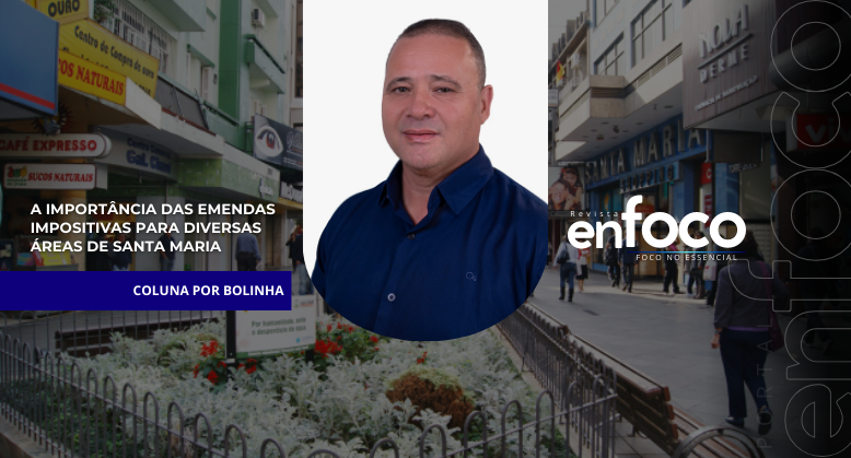 A importância das Emendas Impositivas para diversas áreas de Santa Maria