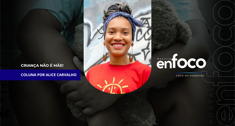 Criança Não é Mãe!