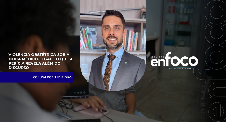 VIOLÊNCIA OBSTÉTRICA SOB A ÓTICA MÉDICO-LEGAL – O QUE A PERÍCIA REVELA ALÉM DO DISCURSO 