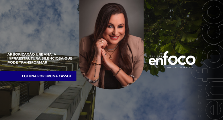 Arborização Urbana: a Infraestrutura Silenciosa que Pode Transformar