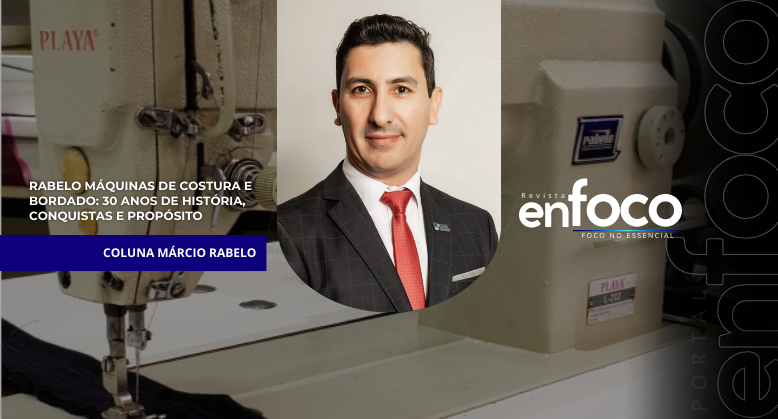 Rabelo Máquinas de Costura e Bordado: 30 anos de história, conquistas e propósito