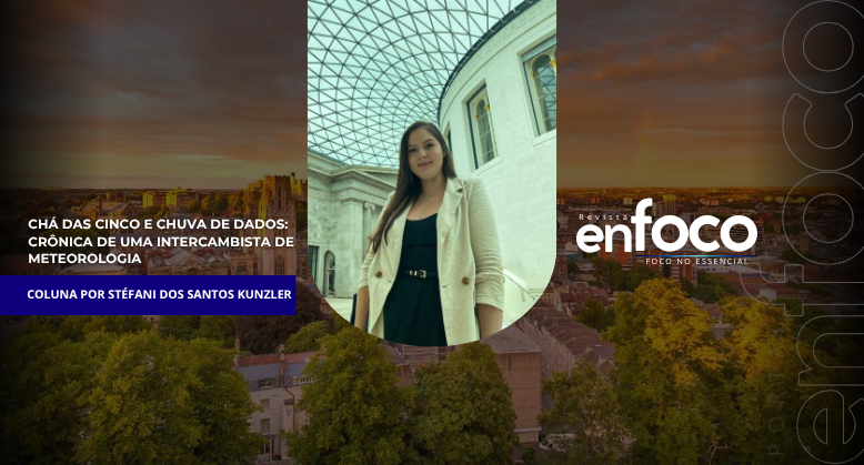 Chá das Cinco e Chuva de Dados: crônica de uma intercambista de meteorologia