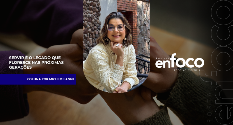 Servir é o legado que floresce nas próximas gerações