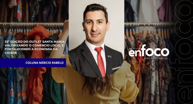 33ª Edição do Outlet Santa Maria: valorizando o comércio local e fortalecendo a economia da cidade